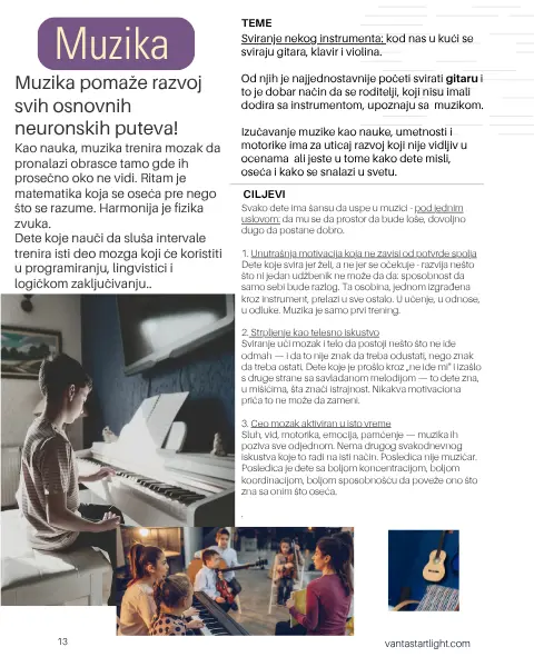 Muzika je jedan od važnijih predmeta i iste procese u mozgu aktivira kao matematika. Na slici je mladi pijanista, grupa dece sa instrumentima i gitara okačena na zidu